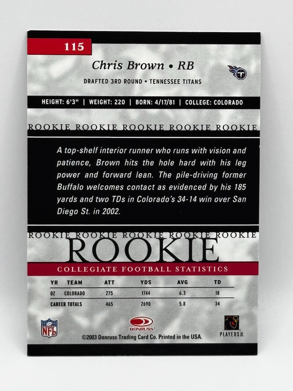 2003 DONRUSS ELITE ROOKIE #115 CHRIS BROWN /500 (RC) - BUFFALOES, TEXANS, TITANS